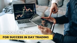 Tools And Platforms For Success In Day Trading