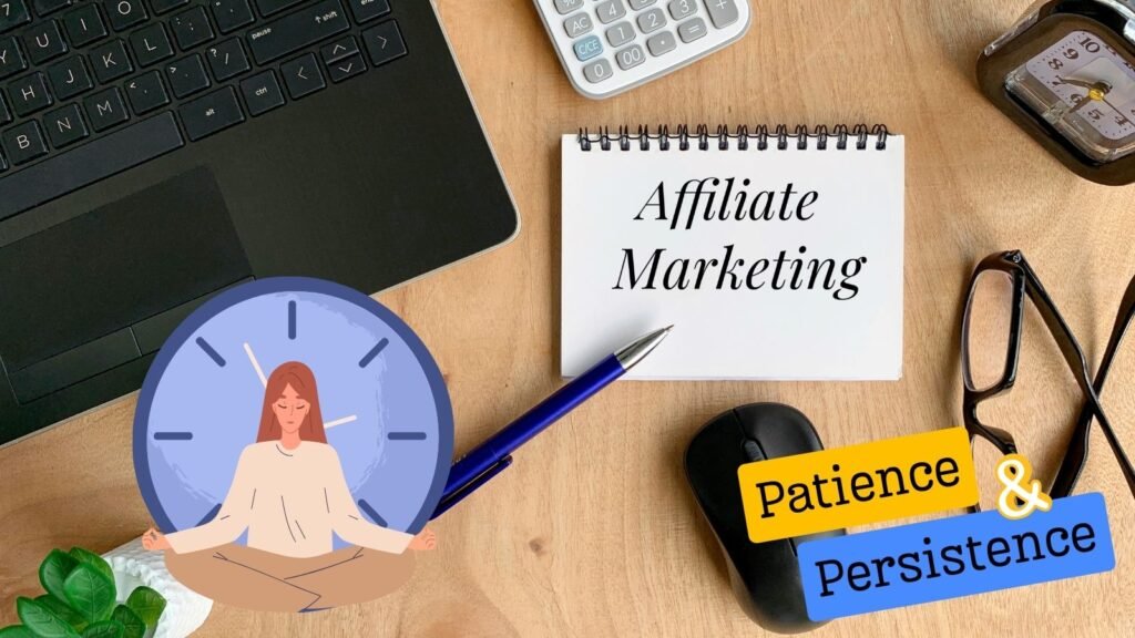 The Role of Patience And Persistence In Affiliate Marketing